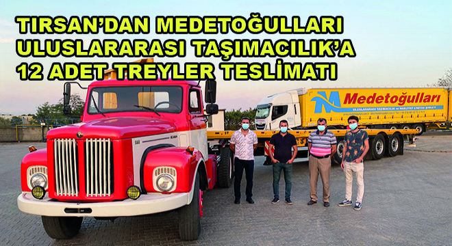 Tırsan Medetoğulları Uluslararası Taşımacılık'a 12 Adet Treyler Teslim Etti