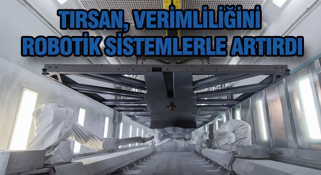 Tırsan'da Verim Artışı Robotik Sistemlerle