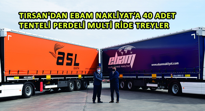 Tırsan'dan Ebam Nakliyat'a 40 Adet Tenteli Perdeli Multi Ride Treyler
