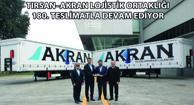 Tırsan ve Akran Lojistik Ortaklığı 180. Teslimatla Devam Ediyor