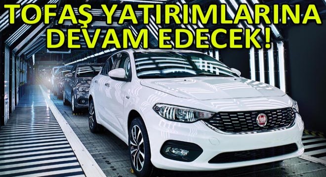 Tofaş, 2019’da Yapısal ve Ürün Yenilikleri İçin 107 Milyon Euro’luk Yatırım Yaptı!