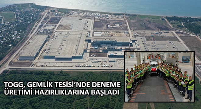 Togg, Gemlik Tesisi'nde Deneme Üretimi Hazırlıklarına Başladı