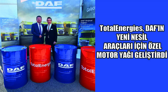 TotalEnergies, DAF'ın Yeni Nesil Araçları İçin Özel Motor Yağı Geliştirdi