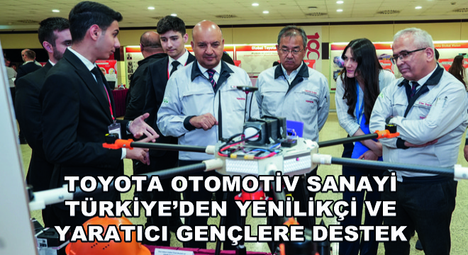 Toyota Otomotiv Sanayi Türkiye'den Yenilikçi Ve Yaratıcı Gençlere Destek