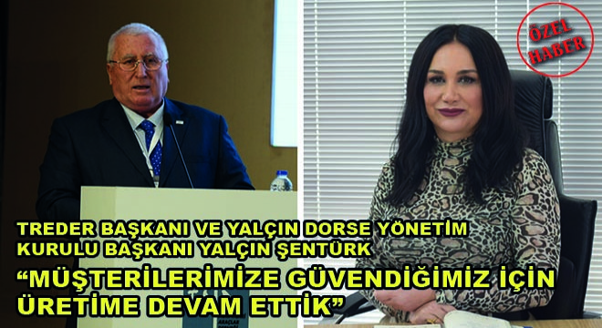 Treder Başkanı ve Yalçın Dorse Yönetim Kurulu Başkanı Yalçın Şentürk; 