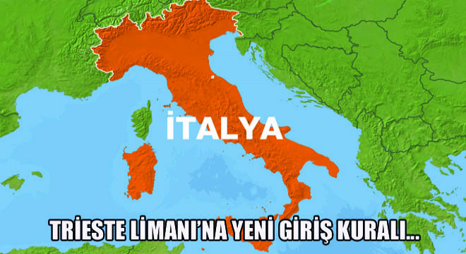 Trieste Limanı'na Yeni Giriş Kuralı…