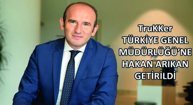 TruKKer Türkiye Genel Müdürlüğü'ne Hakan Arıkan Getirildi