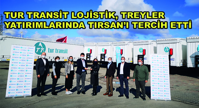 Tur Transit Lojistik, Treyler Yatırımlarında Tırsan'ı Tercih Etti