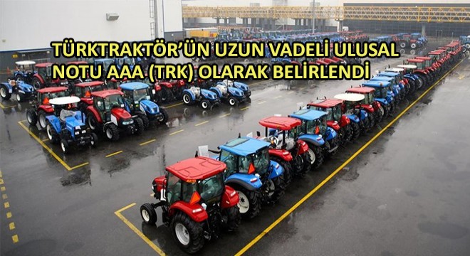 TürkTraktör'ün Uzun Vadeli Ulusal Notu AAA (Trk) Olarak Belirlendi