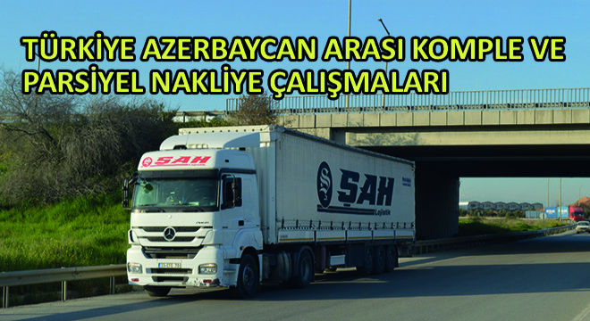 Türkiye Azerbaycan Arası Komple ve Parsiyel Nakliye Çalışmaları