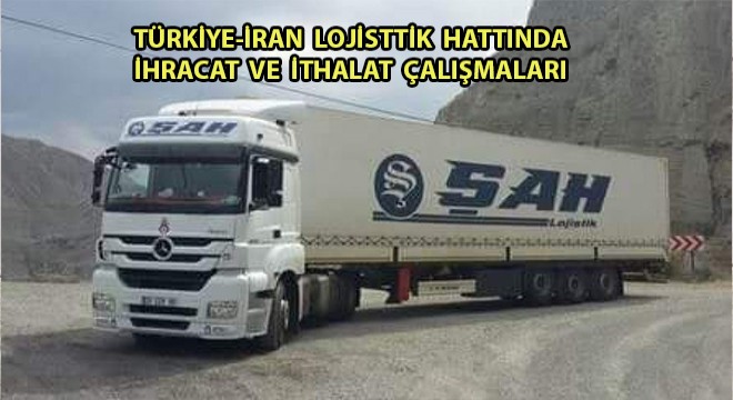Türkiye-İran Lojisttik Hattında İhracat Ve İthalat Çalışmaları