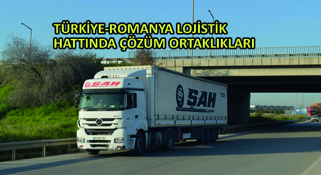 Türkiye-Romanya Lojistik Hattında Çözüm Ortaklıkları