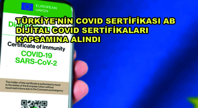 Türkiye'nin Covid Sertifikası AB Dijital Covid Sertifikaları Kapsamına Alındı