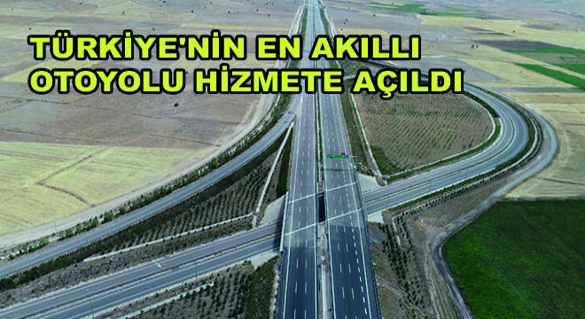 Türkiye'nin En Akıllı Otoyolu Hizmete Açıldı