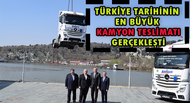 Türkiye'nin En Büyük Kamyon Teslimatı