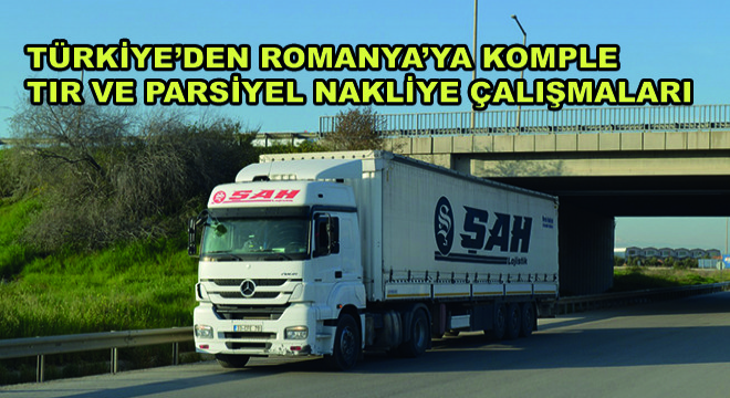 Türkiye’den Romanya’ya Komple Tır ve Parsiyel Nakliye Çalışmaları