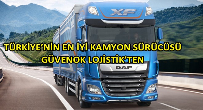 Türkiye’nin En İyi Kamyon Sürücüsü Güvenok Lojistik Sürücülerinden Oldu