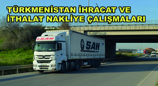Türkmenistan İhracat ve İthalat Nakliye Çalışmaları