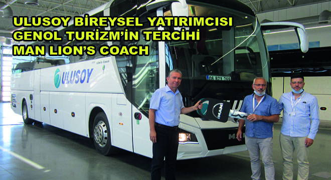 ULUSOY Bireysel Yatırımcısı GENOL Turizm'in Tercihi MAN Lion's Coach