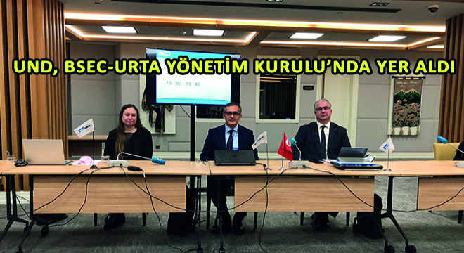 UND, BSEC-URTA Yönetim Kurulu'nda Yer Aldı