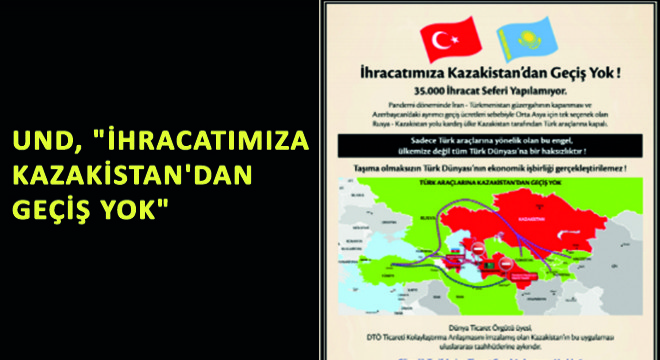 UND, 'İhracatımıza Kazakistan'dan Geçiş Yok'