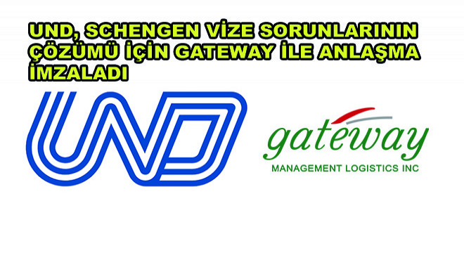UND, Schengen Vize Sorunlarının Çözümü İçin Gateway ile Anlaşma İmzaladı