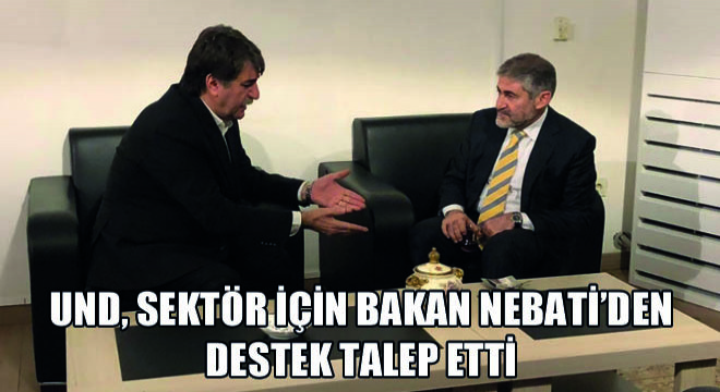 UND, Sektör İçin Bakan Nebati'den Destek Talep Etti