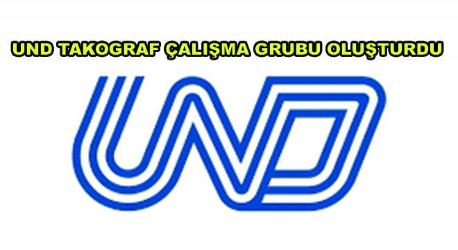 UND Takograf Çalışma Grubu Oluşturdu