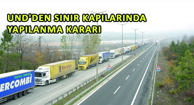 UND'den Sınır Kapılarında Yapılanma Kararı
