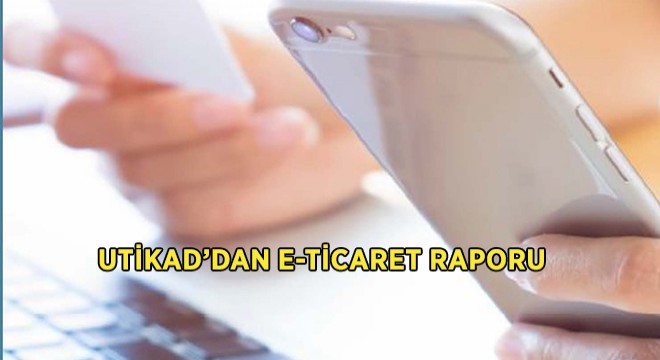 UTİKAD'DAN E-Ticaret Raporu