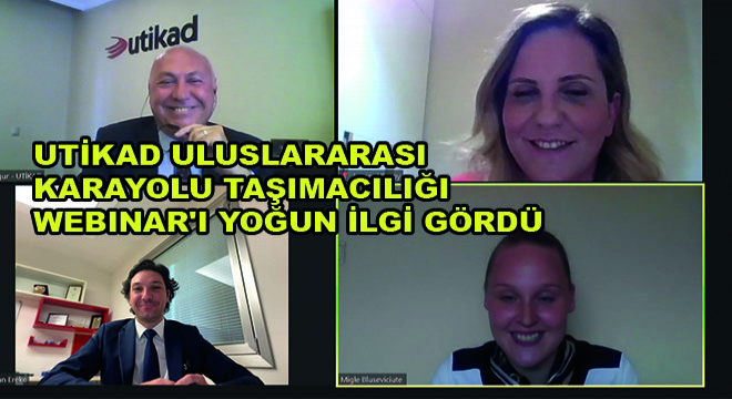 UTİKAD Uluslararasi Karayolu Taşımacılığı Webinar'ı Yoğun İlgi Gördü