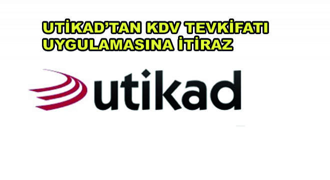UTİKAD'tan KDV Tevkifatı Uygulamasına İtiraz
