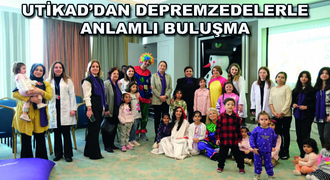 UTİKAD’dan Depremzedelerle Anlamlı Buluşma