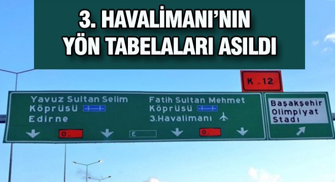 Üçüncü Havalimanı'nın Yön Tabelaları Asıldı