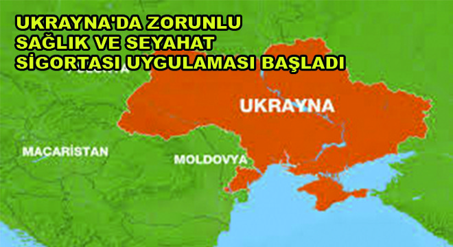 Ukrayna'da Zorunlu Sağlık ve Seyahat Sigortası Uygulaması Başladı