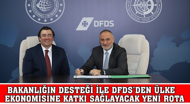 Ulaştırma ve Altyapı Bakanlığının Desteği ile DFDS'den Ülke Ekonomisine Katkı Sağlayacak Yeni Rota