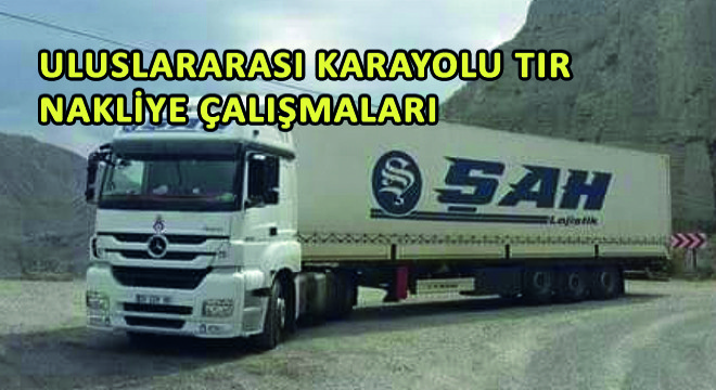 Uluslararası Karayolu Tır  Nakliye Çalışmaları