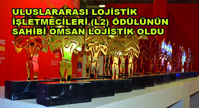 Uluslararası Lojistik İşletmecileri (L2) Ödülünün Sahibi OMSAN Lojistik Oldu