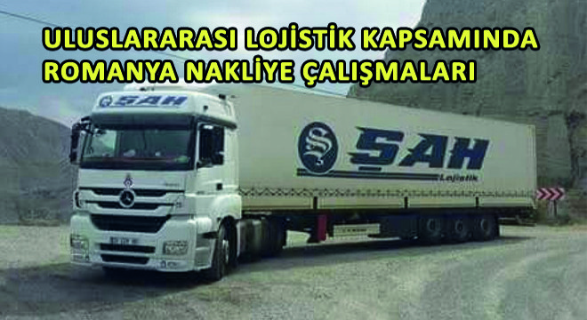 Uluslararası Lojistik Kapsamında Romanya Nakliye Çalışmaları