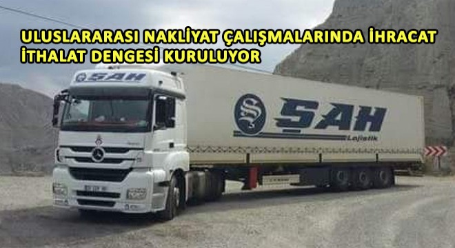 Uluslararası Nakliyat Çalışmalarında İhracat-İthalat Dengesi Kuruluyor