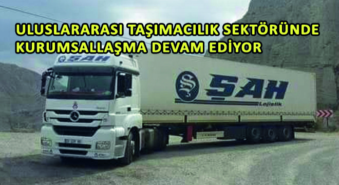 Uluslararası Taşımacılık Sektöründe Kurumsallaşma Devam Ediyor