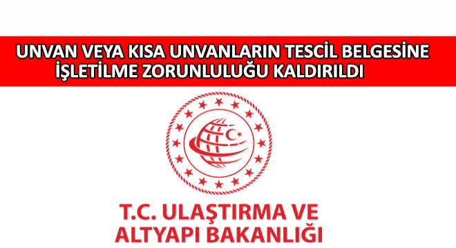 Unvan veya Kısa Unvanların Tescil Belgesine İşletilme Zorunluluğu Kaldırıldı