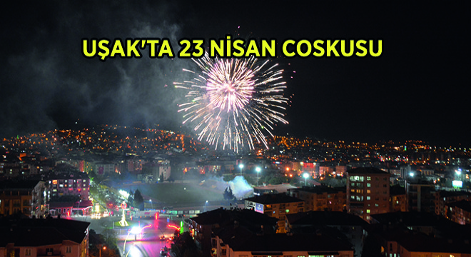 Uşak'ta 23 Nisan Coşkusu