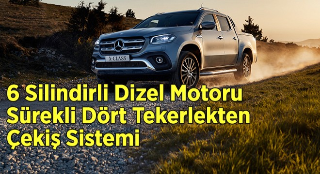 V6 motorlu Mercedes-Benz X-Class Türkiye'de