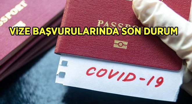 Vize Başvurularında Son Durum