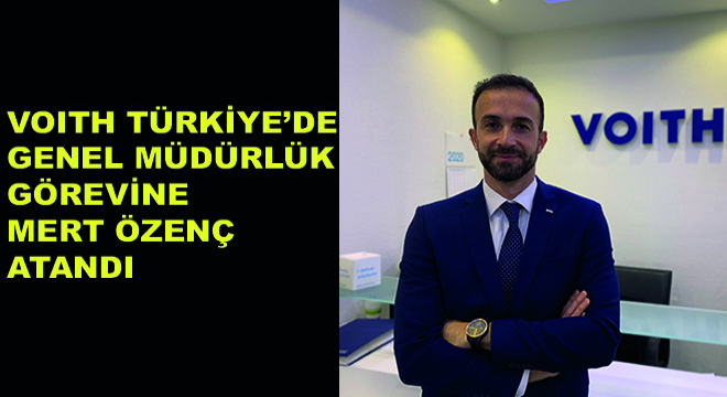 VOITH Türkiye'de Genel Müdürlük Görevine Mert Özenç Atandı