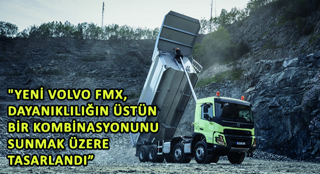 Volvo Trucks Tasarım Şefi İsmail Ovacık, 'Yeni Volvo FMX, Dayanıklılığın Üstün Bir Kombinasyonunu Sunmak Üzere Tasarlandı''
