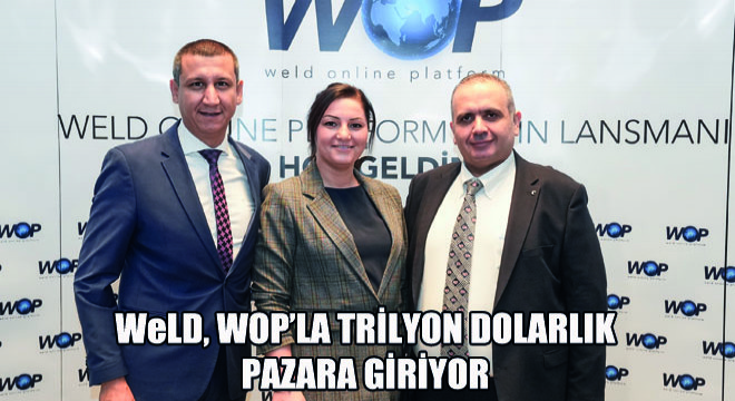 WeLD, WOP'la Trilyon Dolarlık Pazara Giriyor