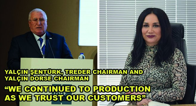 Yalçın Şentürk, TREDER Chairman and Yalçın Dorse Chairman; ''We Continued To Production As We Trust Our Customers