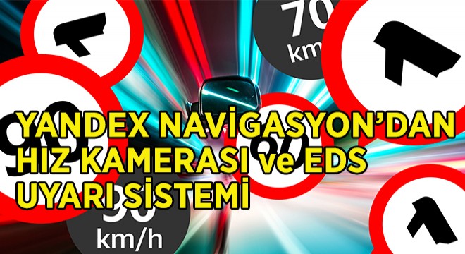 Yandex'ten Hız Kameraları ve EDS Uyarı Sistemi